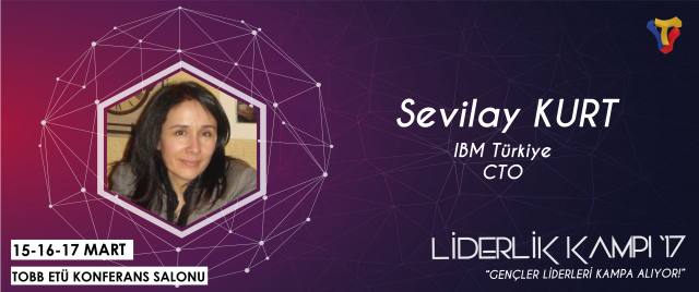 IBM Türkiye CTO'su Sevilay KURT Liderlik Kampı'17 için TOBB ETÜ'de!