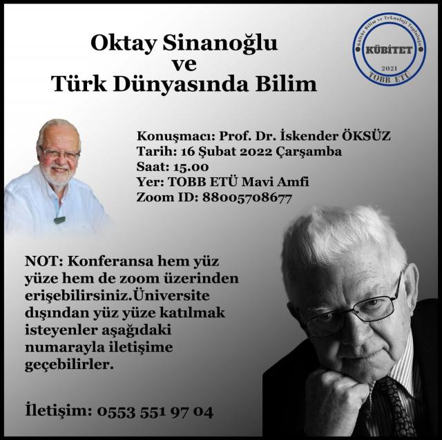 Prof. Dr. İskender Öksüz 'ün vereceği " Oktay Sinanoğlu ve Türk Dünyasında Bilim " konulu konferansa hepinizi bekleriz.